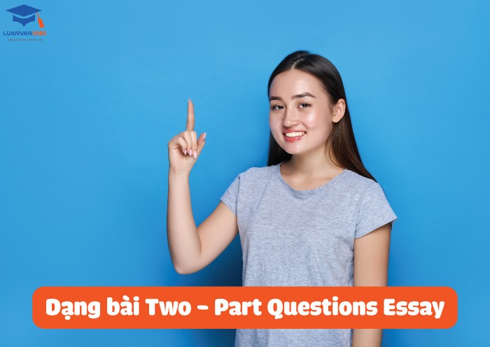Dạng bài Two - Part Questions Essay