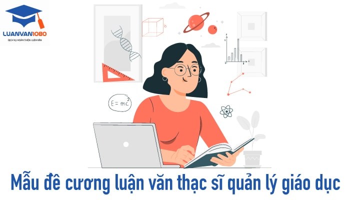 Hướng Dẫn Viết Đề Cương Luận Văn Thạc Sĩ Quản Lý Giáo Dục