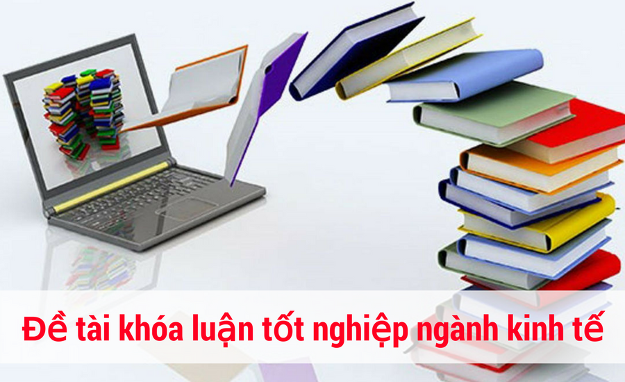 đề tài khóa luận tốt nghiệp ngành kinh tế