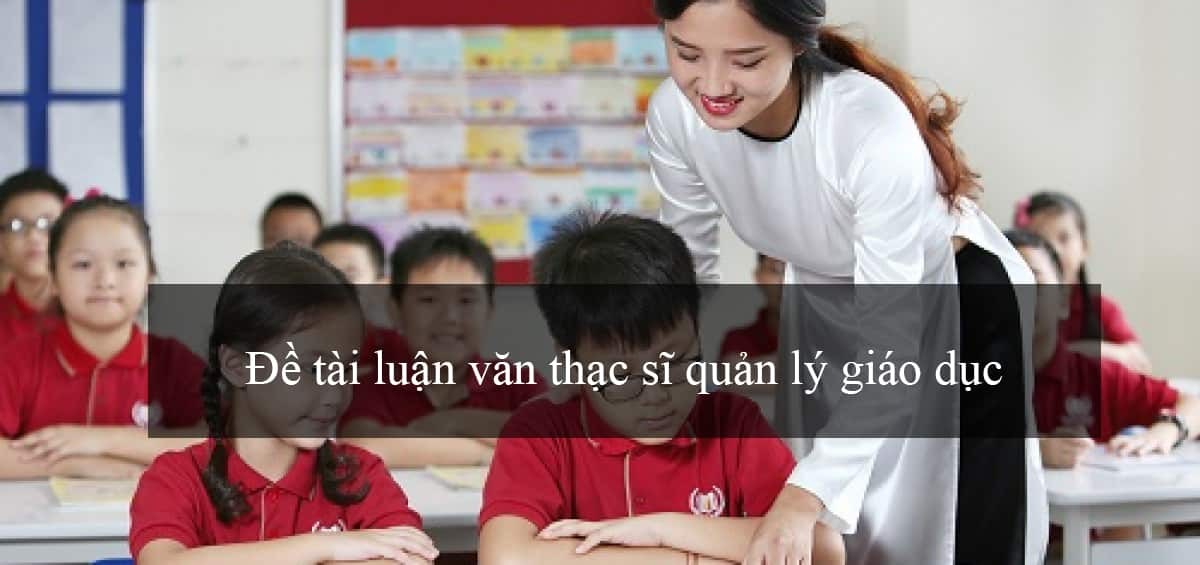 mẫu đề tài luận văn thạc sĩ quản lý giáo dục