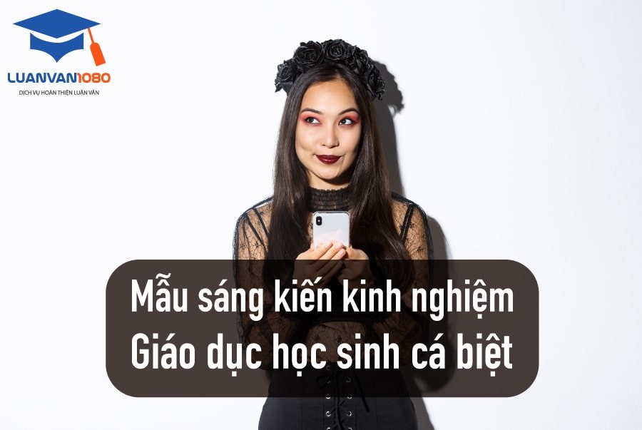 Mẫu sáng kiến kinh nghiệm giáo dục học sinh cá biệt download miễn phí
