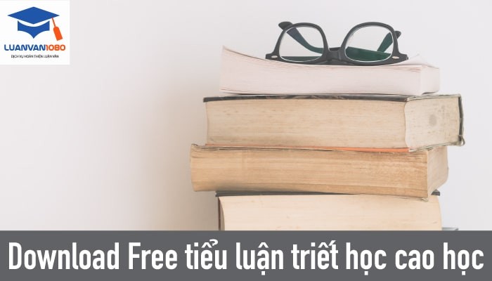 Tham Khảo Kho 50+ Đề Tài Tiểu Luận Triết Học Cao Học Hay Nhất