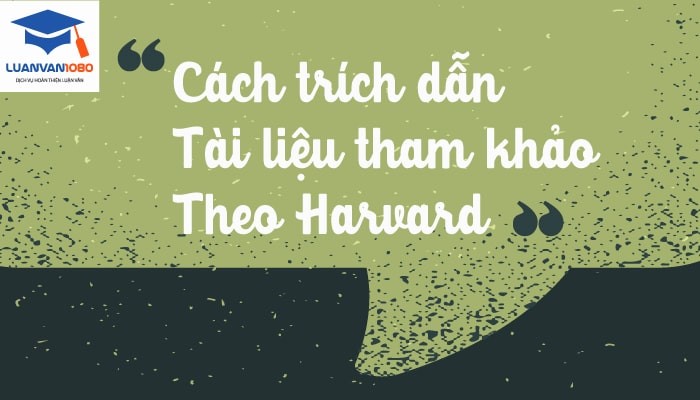 Hướng Dẫn Cách Trích Dẫn Tài Liệu Tham Khảo Theo Harvard