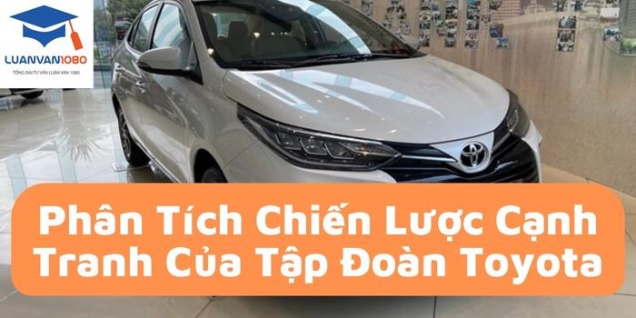 Phân tích chiến lược cạnh tranh của Tập đoàn Toyota