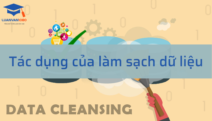 Tác dụng quan trọng của làm dữ liệu sạch