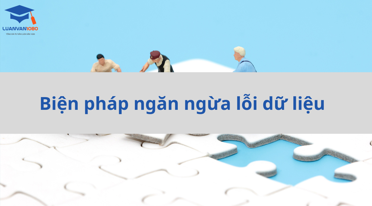 Làm sao để ngăn ngừa lỗi dữ liệu?