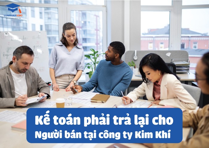 Kế toán phải trả lại cho người bán tại công ty Kim Khí
