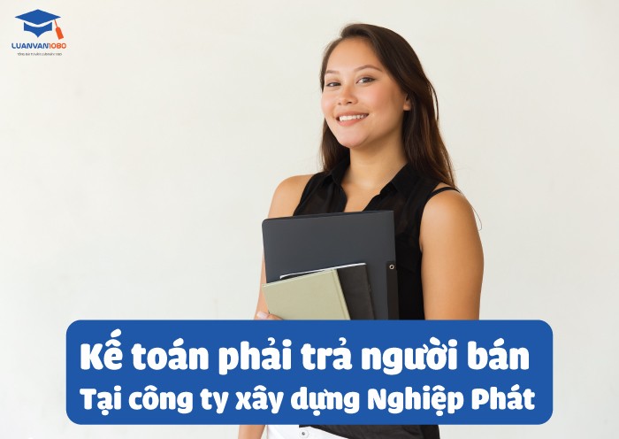 Kế toán phải trả người bán tại công ty xây dựng Nghiệp Phát