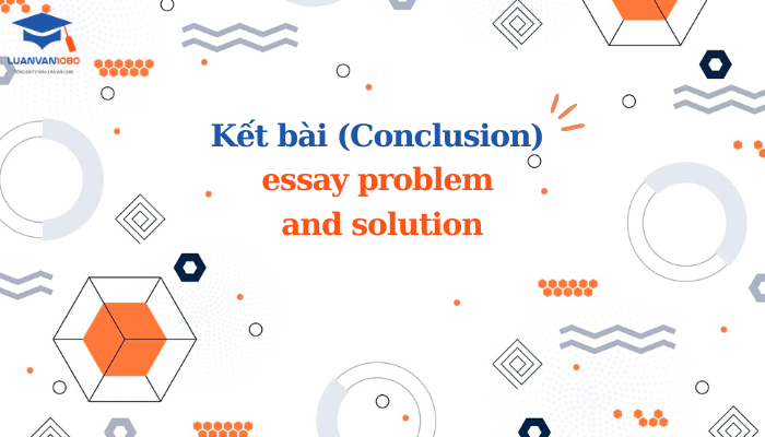Kết bài (Conclusion) problem and solution essay
