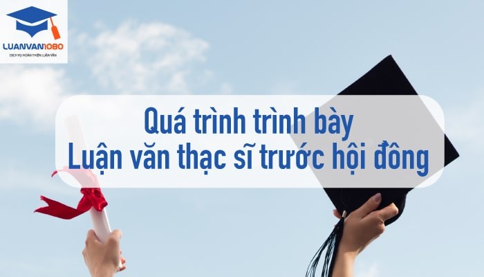Chia sẻ kinh nghiệm bảo vệ luận văn thạc sĩ trước hội đồng