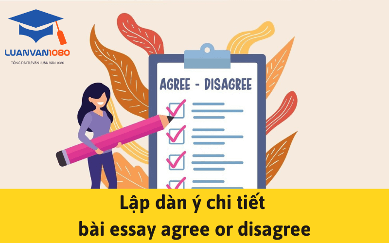 Cách viết essay agree or disagree - Lập dàn ý chi tiết