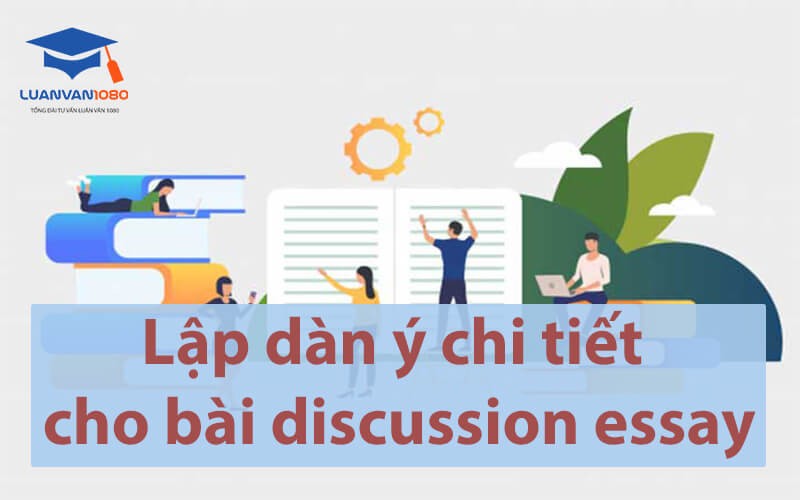 Lập dàn ý chi tiết cho bài discussion essay