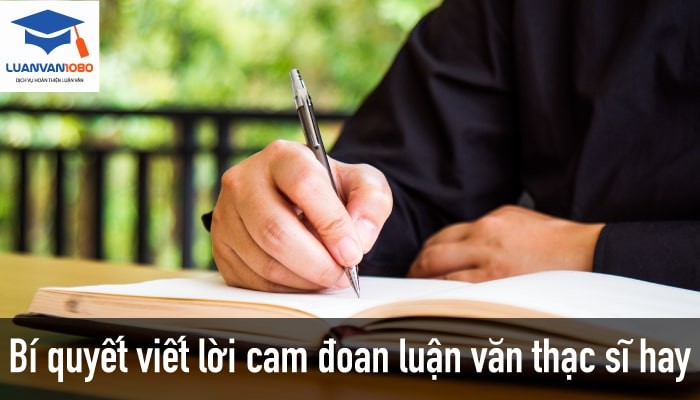 Hướng Dẫn Viết Lời Cam Đoan Luận Văn Thạc Sĩ Đầy Đủ, Chi Tiết