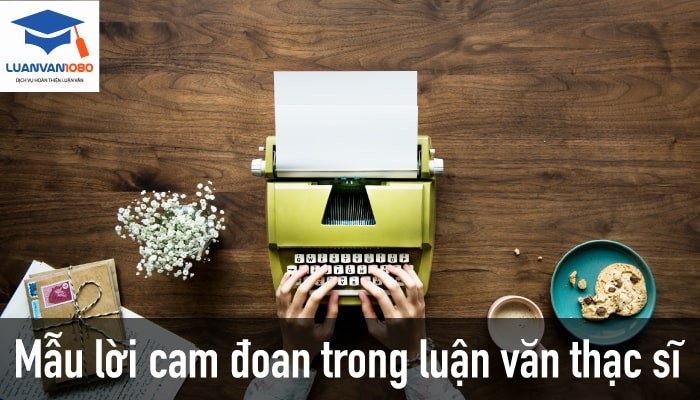 Mẫu lời cam đoan trong luận văn thạc sĩ