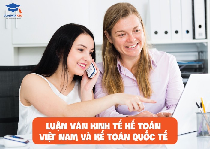 Luận văn kinh tế kế toán Việt Nam và kế toán quốc tế