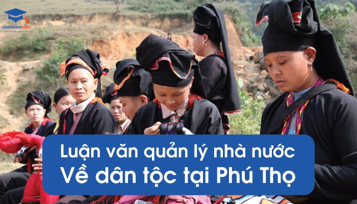 Luận văn quản lý nhà nước về dân tộc tại Phú Thọ