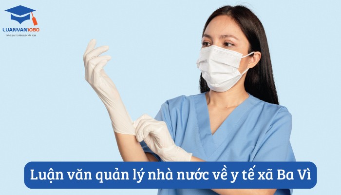 Luận văn quản lý nhà nước về y tế xã Ba Vì
