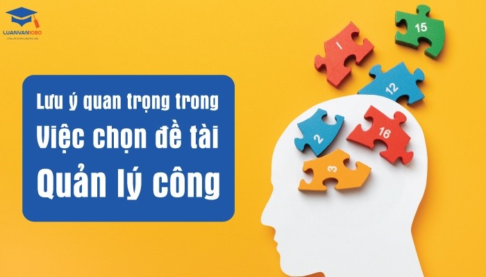 Lưu ý cần thiết trong việc chọn đề tài quản lý công