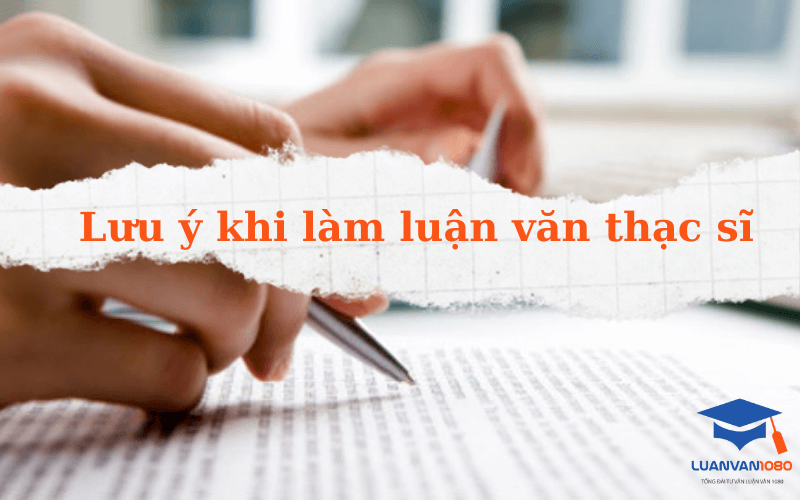 Lưu ý gì khi làm luận văn thạc sĩ?