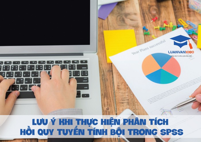 Lưu ý khi thực hiện phân tích hồi quy tuyến tính bội trong SPSS