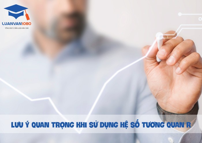 Lưu ý quan trọng khi sử dụng hệ số tương quan r