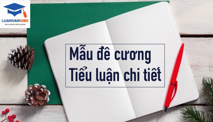Đề cương tiểu luận: Cách viết chi tiết (Kèm mẫu tham khảo)