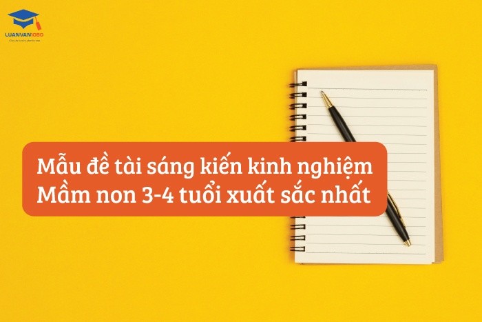 Mẫu đề tài sáng kiến kinh nghiệm mầm non 3-4 tuổi xuất sắc nhất