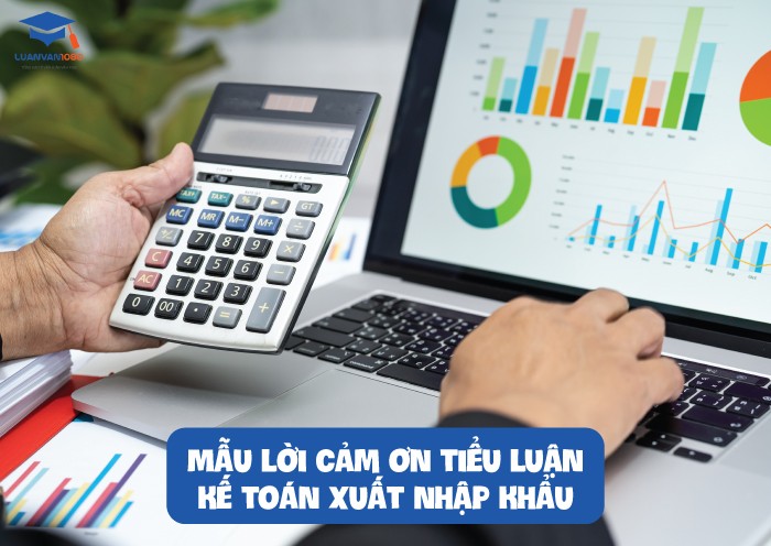 Mẫu lời cảm ơn tiểu luận kế toán xuất nhập khẩu