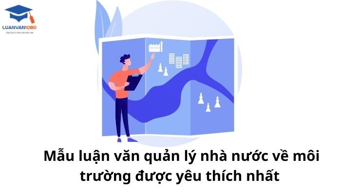 Mẫu luận văn quản lý nhà nước về môi trường được yêu thích nhất