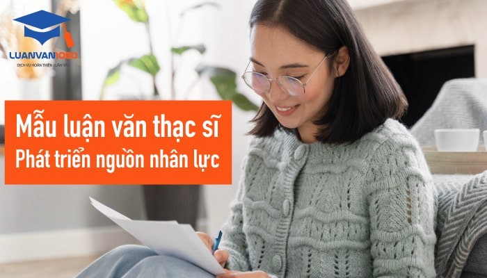 Mẫu luận văn phát triển nguồn nhân lực hay nhất