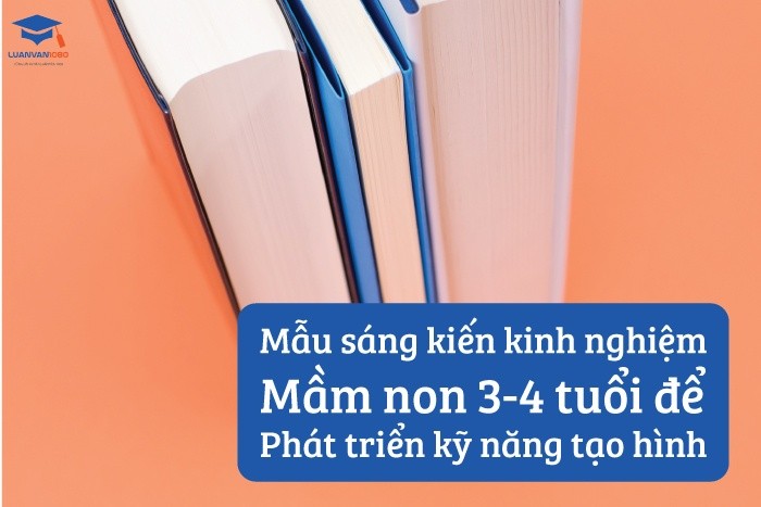 Mẫu sáng kiến kinh nghiệm mầm non 3-4 tuổi để phát triển kỹ năng tạo hình