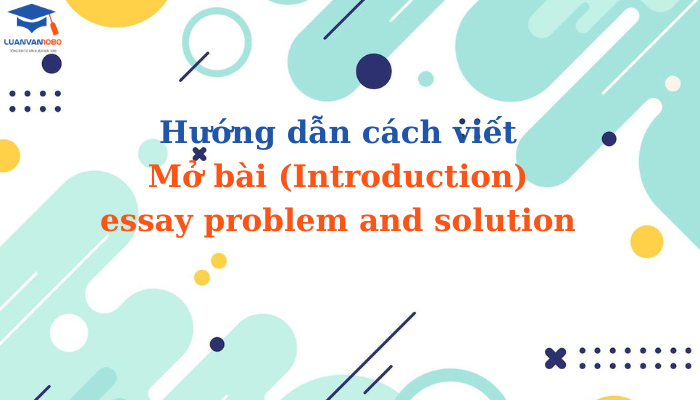 Mở bài (Introduction) essay problem and solution