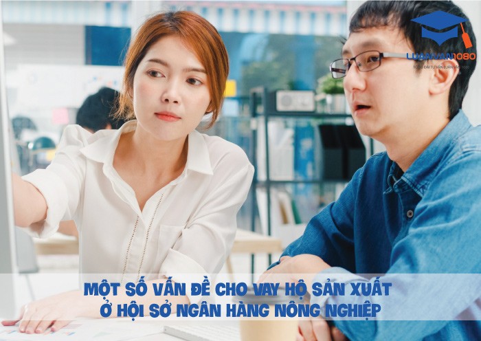 Một số vấn đề cho vay hộ sản xuất ở Hội sở Ngân hàng Nông nghiệp