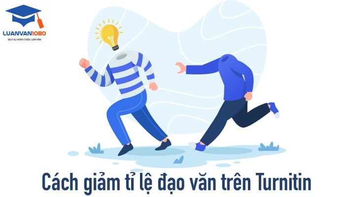 Cách giảm tỉ lệ đạo văn trên Turnit