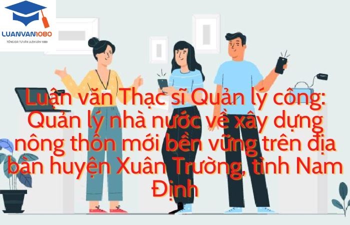 Quản lý nhà nước về xây dựng nông thôn mới bền vững trên địa bàn tỉnh Nam ĐịnhQuản lý nhà nước về xây dựng nông thôn mới bền vững trên địa bàn tỉnh Nam Định