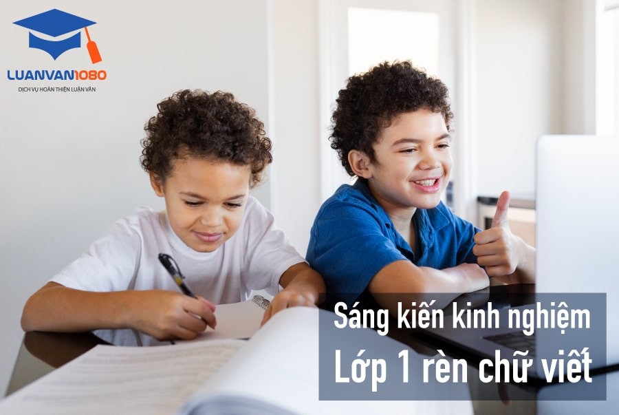 20 sáng kiến kinh nghiệm lớp 1 rèn chữ viết