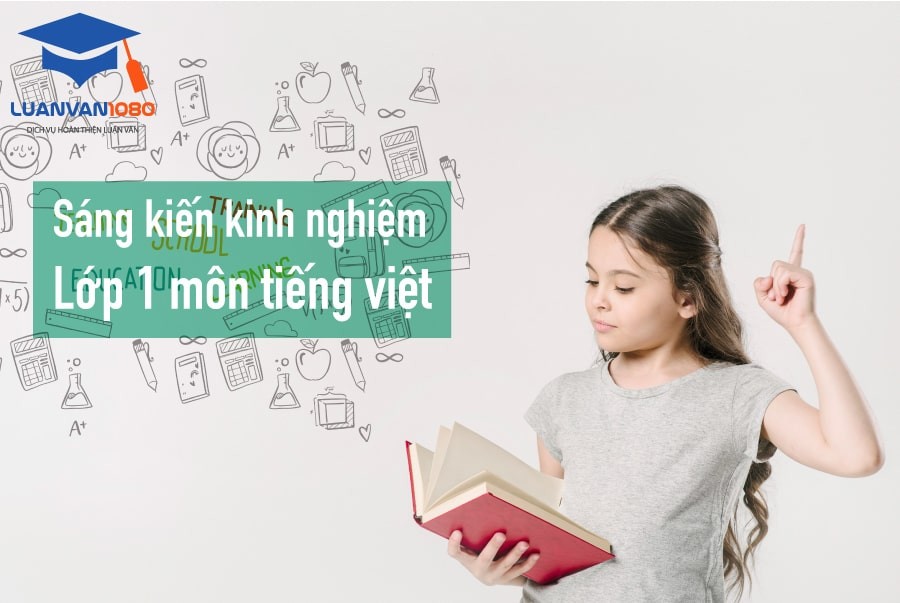 20 sáng kiến kinh nghiệm lớp 1 môn tiếng việt