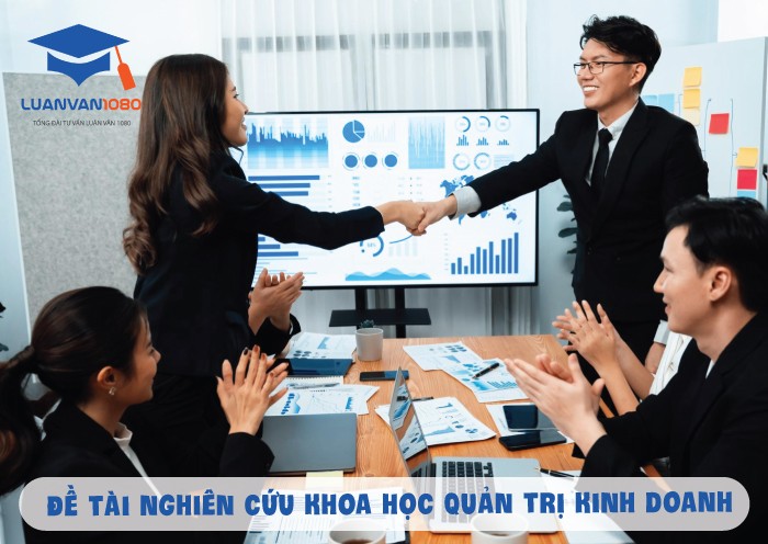 Đề tài nghiên cứu khoa học chuyên ngành Quản trị kinh doanh hay nhất