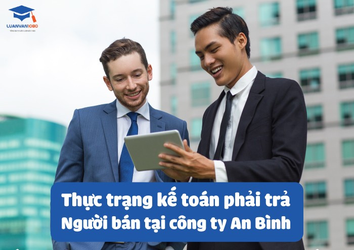 Thực trạng kế toán phải trả người bán tại công ty An Bình