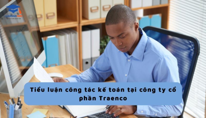 Tiểu luận kế toán tại công ty cổ phần Traenco