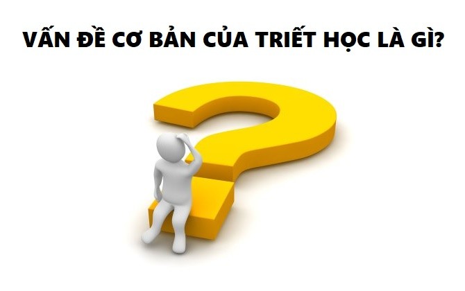 Chủ nghĩa duy tâm lý luận về “Vấn đề cơ bản của triết học là gì?”