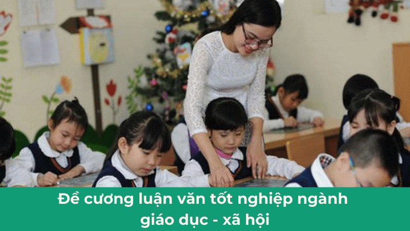 Đề cương luận văn tốt nghiệp ngành giáo dục - xã hội