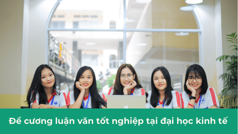 Đề cương luận văn tốt nghiệp tại đại học kinh tế