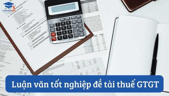 Luận văn tốt nghiệp đề tài thuế GTGT