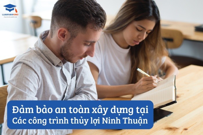 Đảm bảo an toàn xây dựng tại các công trình thủy lợi Ninh Thuận