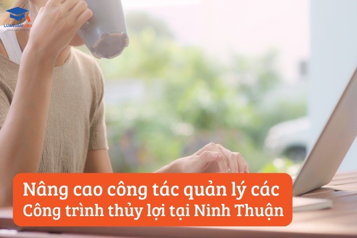 nâng cao công tác quản lý các công trình thủy lợi tại Ninh Thuận