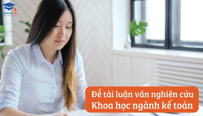 Đề tài luận văn nghiên cứu khoa học ngành kế toán