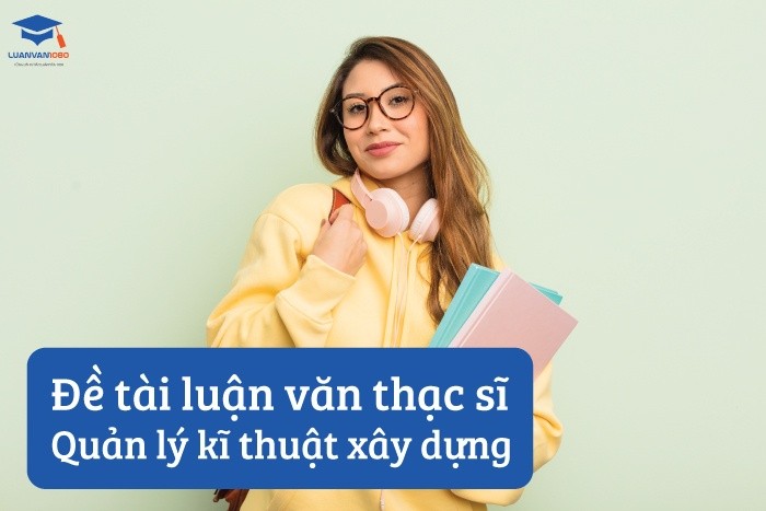 Đề tài luận văn thạc sĩ quản lý kĩ thuật xây dựng