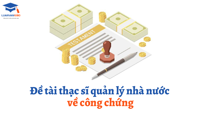 Đề tài thạc sĩ quản lý nhà nước về công chứng