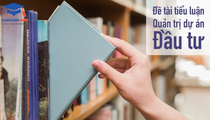 Đề tài tiểu luận quản trị dự án đầu tư